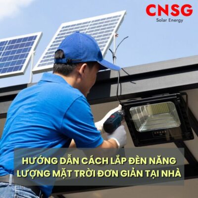 Hướng dẫn cách lắp đèn năng lượng mặt trời đơn giản tại nhà