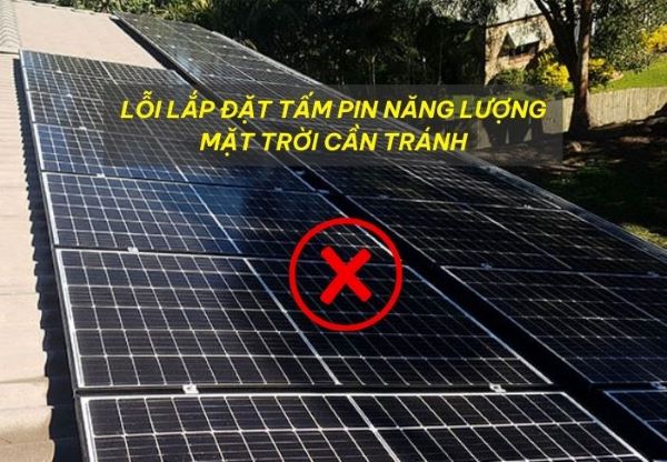 Những sai lầm quan trọng nhưng nhiều khách hàng không để ý khi lắp đặt tấm pin năng lượng mặt trời