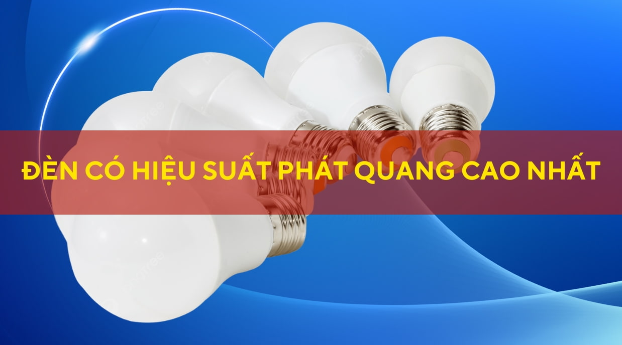 đèn có hiệu suất phát quang cao nhất