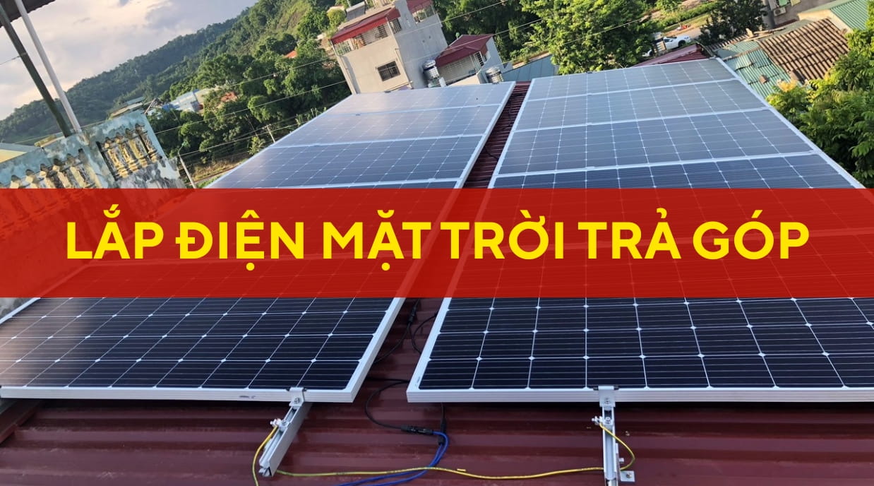 lắp điện năng lượng mặt trời trả góp