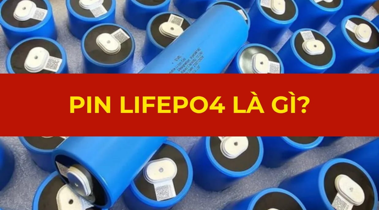 Pin LiFePO4 là gì?